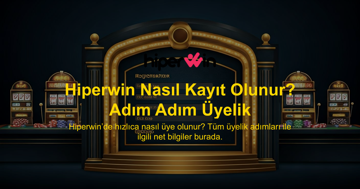Hiperwin Nasıl Kayıt Olunur? Adım Adım Üyelik