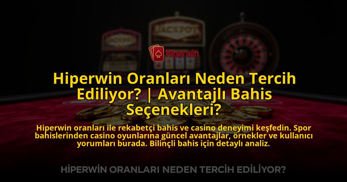 Hiperwin-Oranlari-Neden-Tercih-Ediliyor-Avantajli-Bahis-Secenekleri-overlay-1769551721.jpg